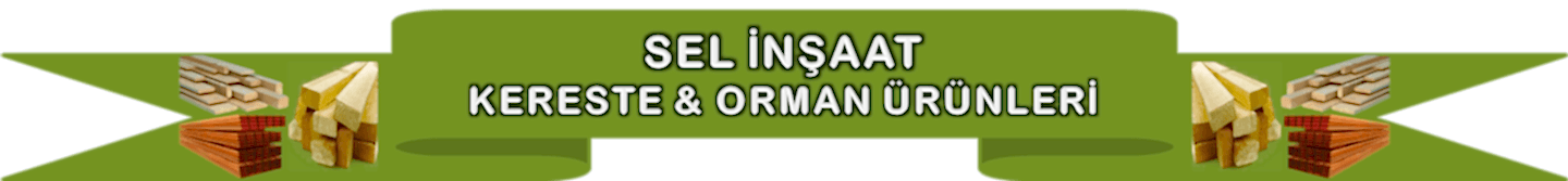 SEL İNŞAAT KERESTE & ORMAN ÜRÜNLERİ